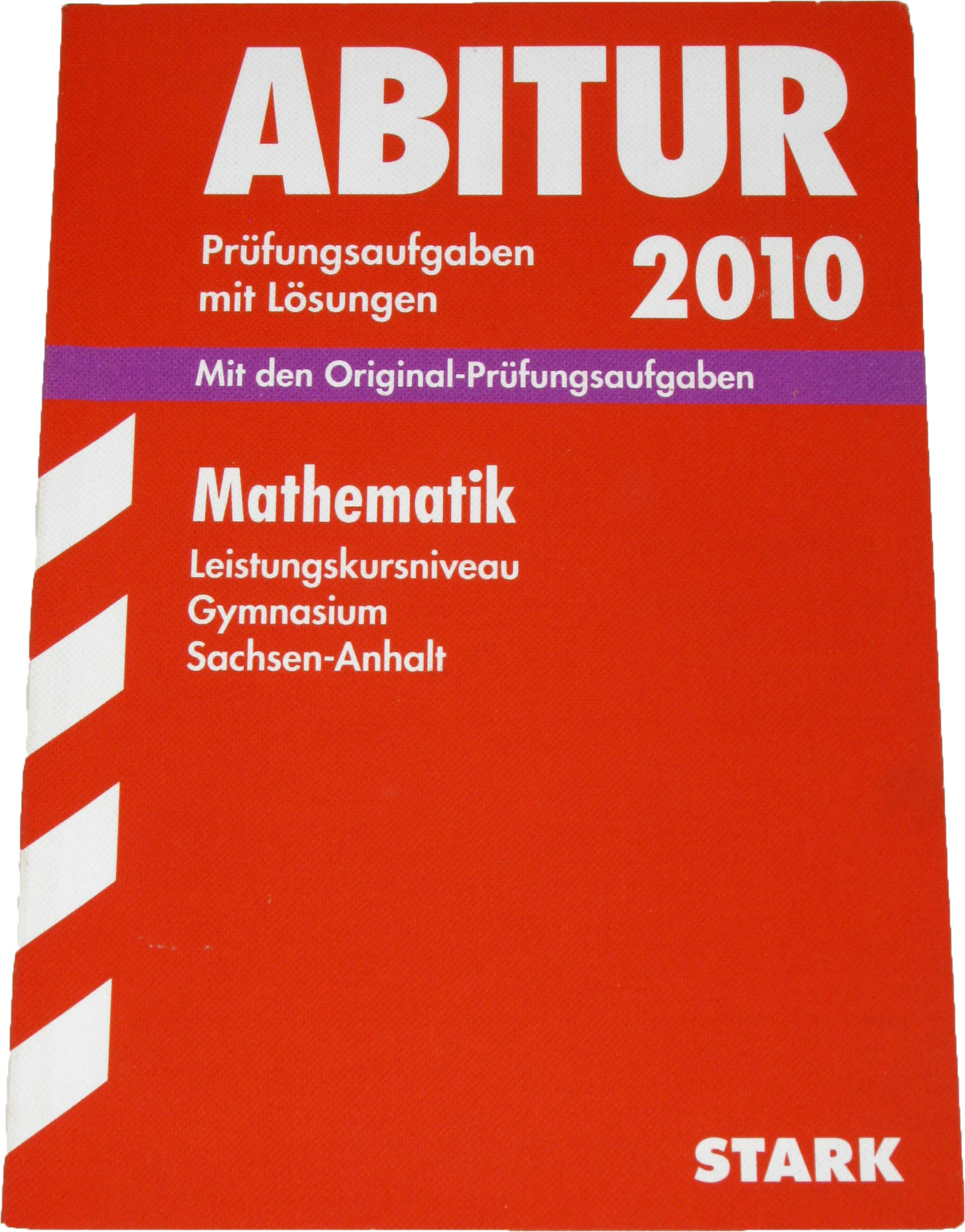 Abitur Prüfungsaufgaben mit Lösungen 2010 (Sachsen-Anhalt)  14., ergänzte Auflage - Autorenkollektiv