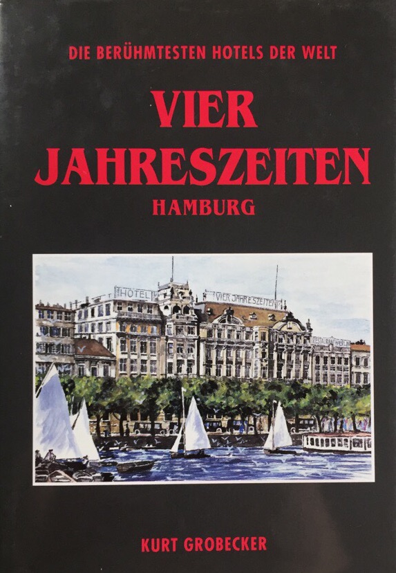 Vier Jahreszeiten Hamburg. Die berühmtesten Hotels der Welt.  1. Auflage, - Grobecker, Kurt