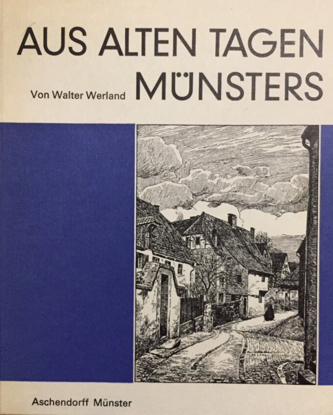 Aus alten Tagen Münsters. Mit Federzeichn. von Karl Ernst Meier-Lemgo - Werland, Walter
