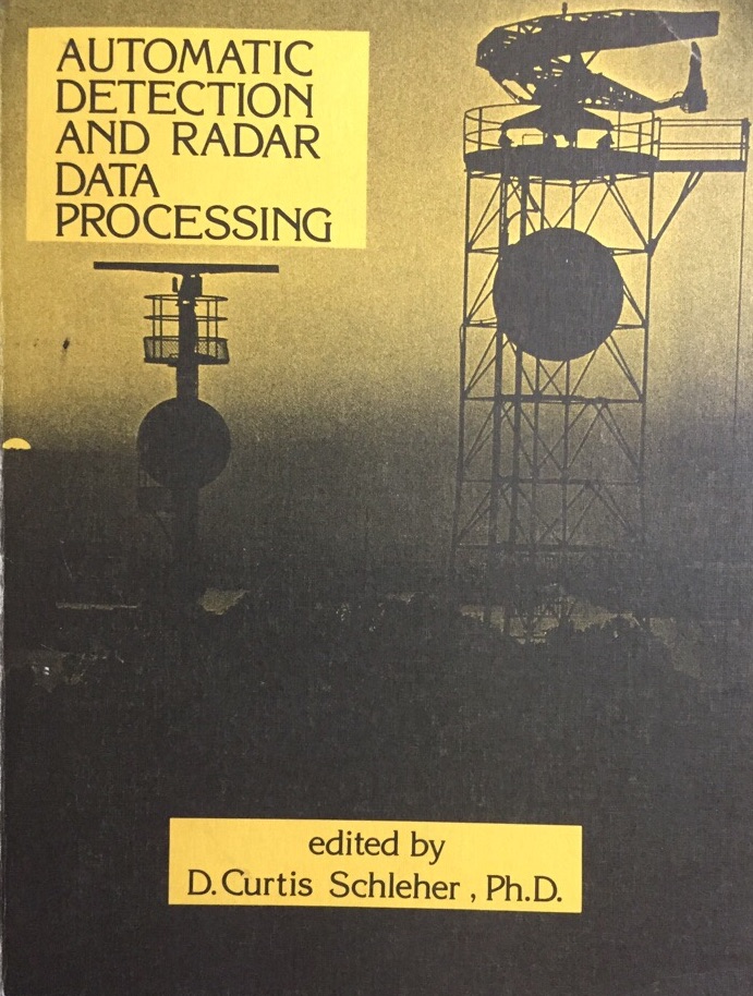 Automatic Detection and Radar Data Processing (The Artech Radar Library) - Schleher, D. Curtis