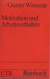 Motivation und Arbeitsverhalten : organisationspsycholog. u. industriesoziolog. Aspekte d. Arbeitswelt. Uni-Taschenbücher ; 998 - Wiswede, Günter