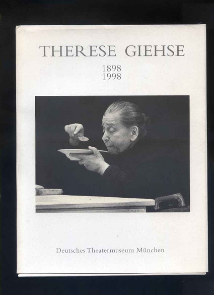 Therese Giehse : 1898 - 1998 ; Ausstellung und Katalog ; [anläßlich der Ausstellung 
