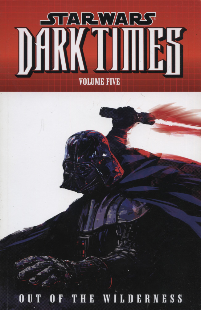 Star Wars: Dark Times Volume 5: Out of the Wilderness  1. Auflage - Stradley, Randy and Various