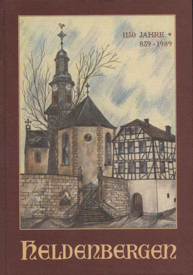 Chronik Heldenbergen. [1150 Jahre * 839-1989] Chronik-Ausschuss Heldenbergen. [Hrsg. Stadt Nidderau] / Nidderauer Hefte ; Nr. 5