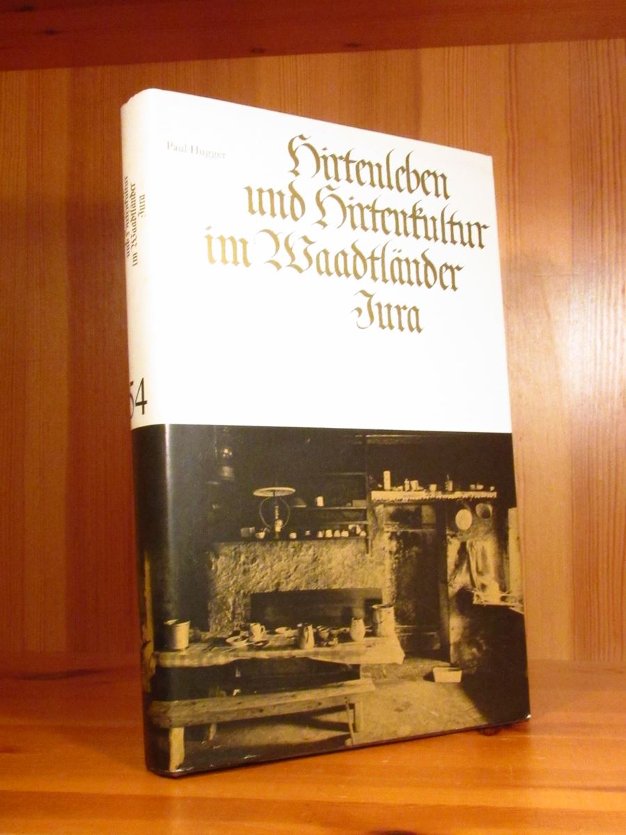 Hirtenleben und Hirtenkultur im Waadtländer Jura (= Schriften der Schweizerischen Gesellschaft für Volkskunde, Bd. 14). - Hugger, Paul (Hrsg.)