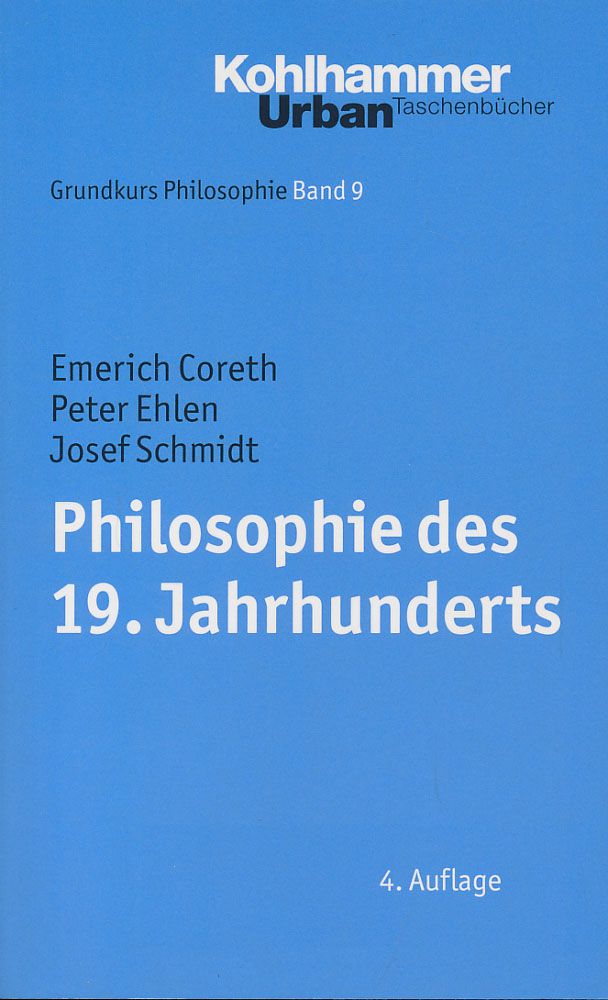 Philosophie des 19. Jahrhunderts. - Coreth, Emerich; Ehlen, Peter; Schmidt, Josef
