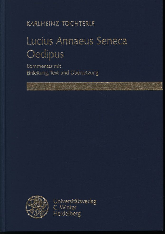 Lucius Annaeus Seneca, Oedipus. Kommentar mit Einleitung, Text und Übersetzung. - Töchterle, Karlheinz