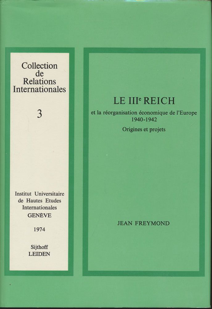Le IIIe Reich et la reorganisation economique de l´Europe 1940-1942. Origines et Projets. - Freymond, Jean