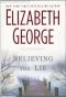 Believing the Lie: A Lynley Novel (Inspector Lynley)  1. Auflage. - Elizabeth George