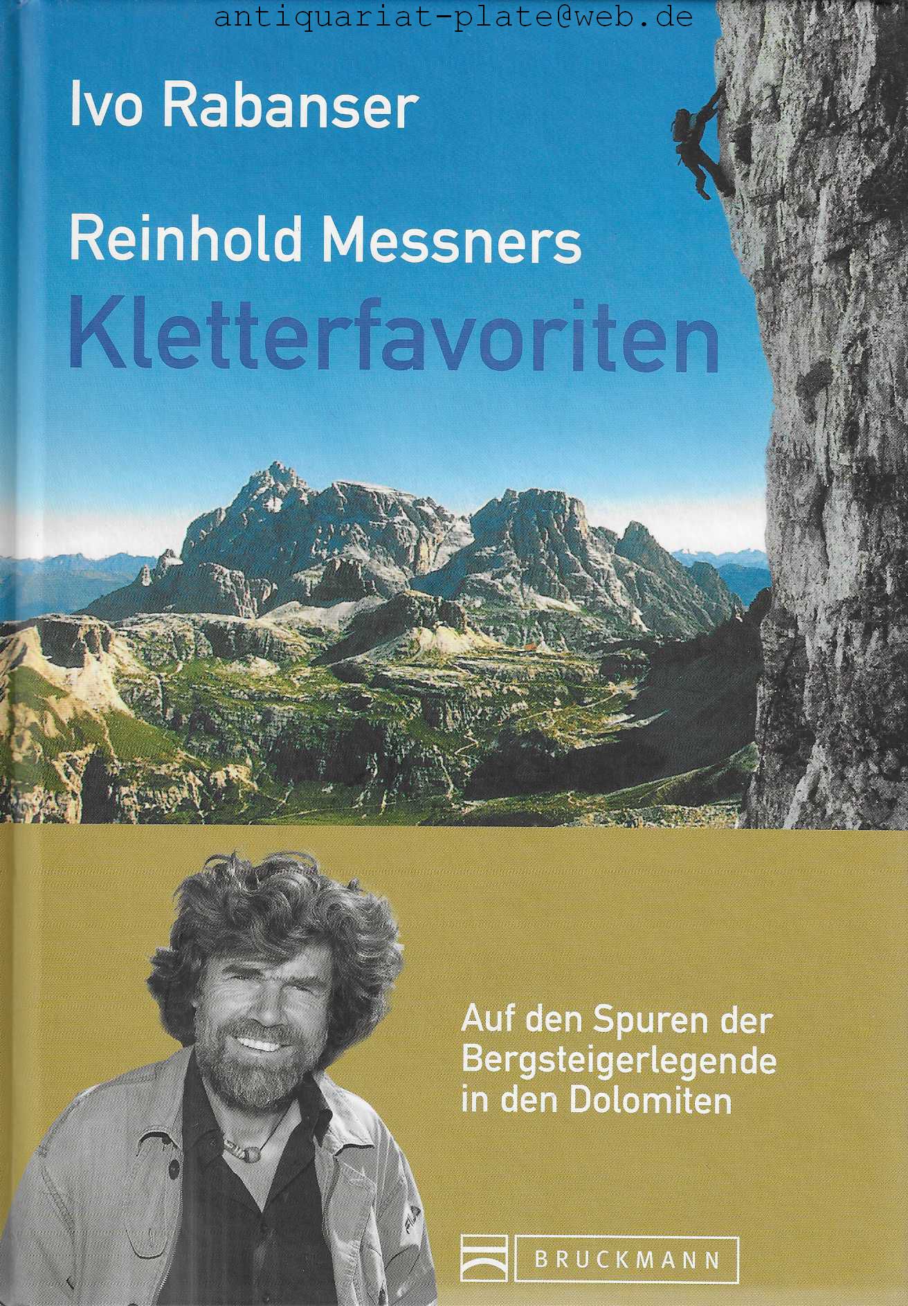 Reinhold Messners Kletterfavoriten. Auf den Spuren der Bergsteigerlegende in den Dolomiten. - Rabanser Ivo