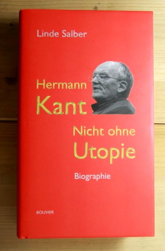 Hermann Kant. Nicht ohne Utopie. Biographie.  3. Aufl. - Salber, Linde