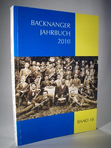 Backnanger Jahrbuch 2010. Beiträge zur Geschichte von Stadt und Umgebung. Band 18  1. Auflage. - Fritz, Gerhard und Bernhard Trefz. Stadt Backnang und Heimat- und Kunstverein Backnang e.V. (Hrsg.)