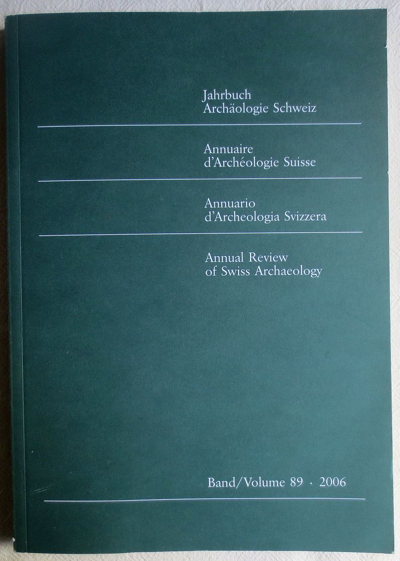 Jahrbuch Archäologie Schweiz. Annuaire d'Archéologie Suisse. Annuario d'Archeologia Svizzera. Volume 89 - 2006 - Niffeler, U. (Red.)
