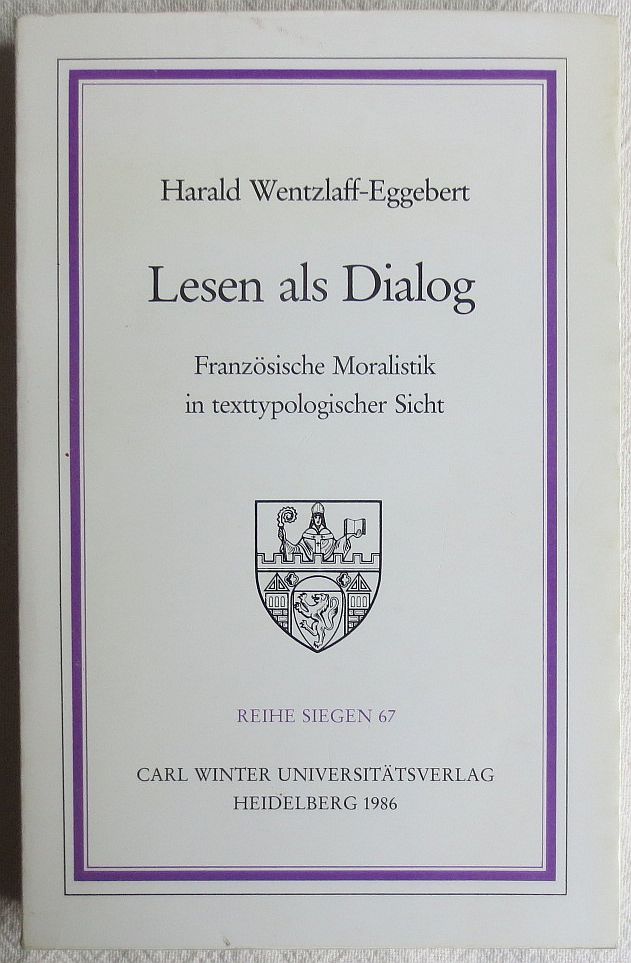 Lesen als Dialog : französische Moralistik in texttypologischer Sicht - Wentzlaff-Eggebert, Harald