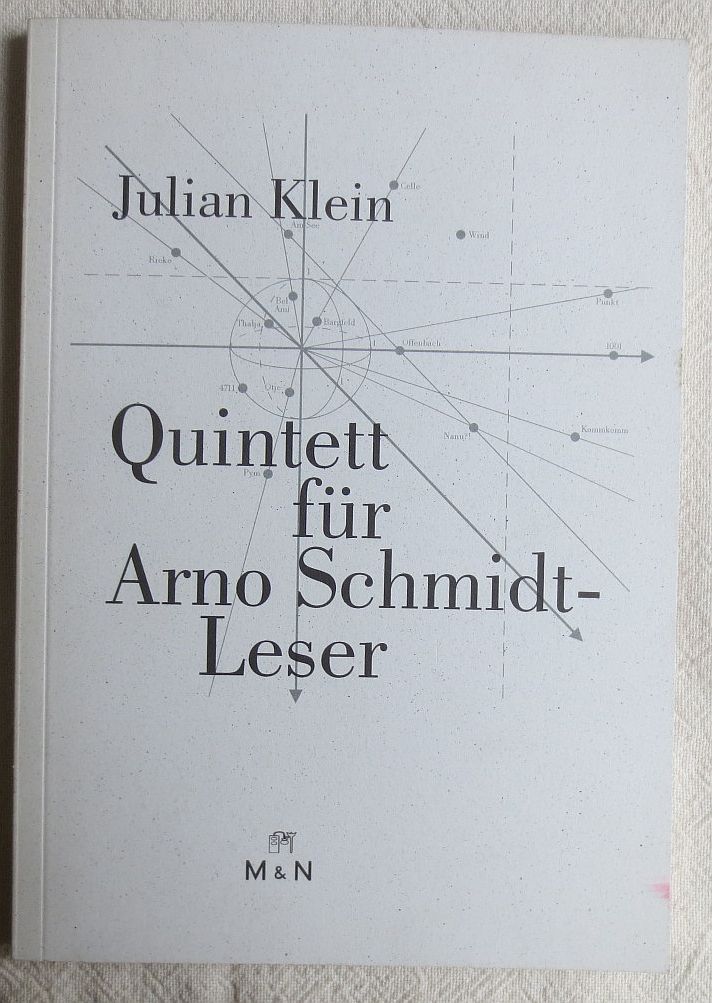 Quintett für Arno-Schmidt-Leser ; Edition M & N ; Bd. 3 - Klein, Julian ; Schmidt, Arno