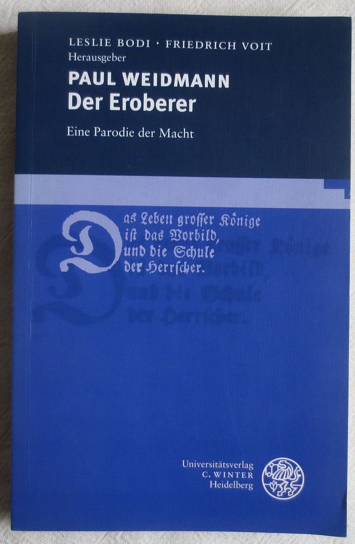 Der Eroberer : eine Parodie der Macht ; Editionen ; Bd. 6 : Germanistische Abteilung - Weidmann, Paul ; Bodi, Leslie ; Volt, Friedrich (Herausgeber)