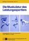 Die Muskulatur des Leistungssportlers.  hrsg. von W. Hort u. R. Flöthner / Beiträge zur Sportmedizin ; Bd. 16 - Walter Hort