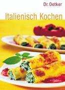 Italienisch kochen, Dr. Oetker. [Red. Carola Reich ; Annette Riesenberg] - Reich, Carola (Herausgeber)
