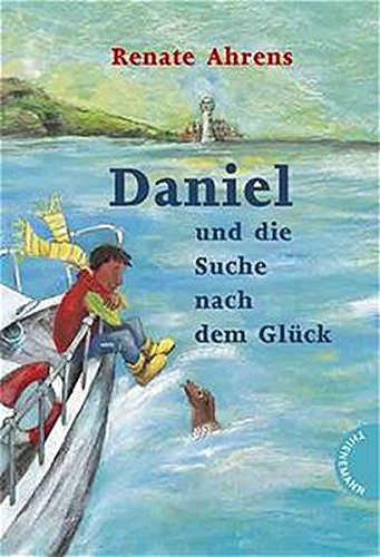Daniel und die Suche nach dem Glück - Ahrens, Renate und Barbara Korthues