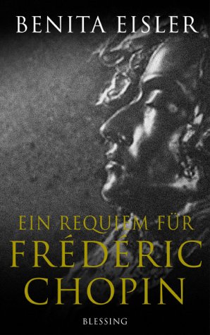Ein Requiem für Frédéric Chopin. Aus dem Amerikan. von Henning Thies 1. Aufl. - Eisler, Benita