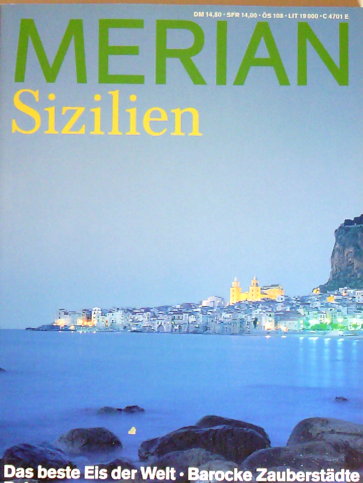 Merian, Sizilien das beste Eis der Welt ; barocke Zauberstädte ; Palermos neue Lebendigkeit