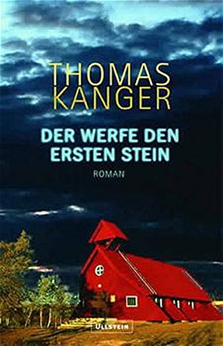 Der werfe den ersten Stein Roman 1., - Kanger, Thomas und Angelika Kutsch