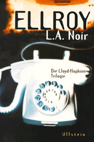 L.A. Noir: Die Lloyd-Hopkins Trilogie die Lloyd-Hopkins-Trilogie ; drei Romane Ungekürzte Sonderausg. - Ellroy, James