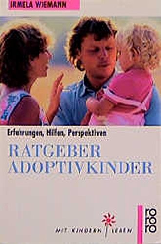 Ratgeber Adoptivkinder: Erfahrungen, Hilfen, Perspektiven Erfahrungen, Hilfen, Perspektiven 6. - Wiemann, Irmela