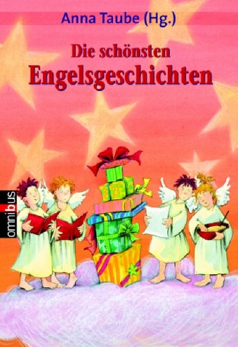 Die schönsten Engelsgeschichten. Anna Taube (Hg.) / Omnibus ; 21616 1. Aufl. - Taube, Anna (Hrsg.)