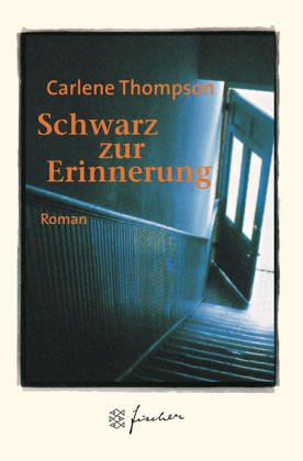 Schwarz zur Erinnerung : Roman. Aus dem Amerikan. von Ann Anders / Fischer ; 50541 Limitierte Jubiläumsed. - Thompson, Carlene