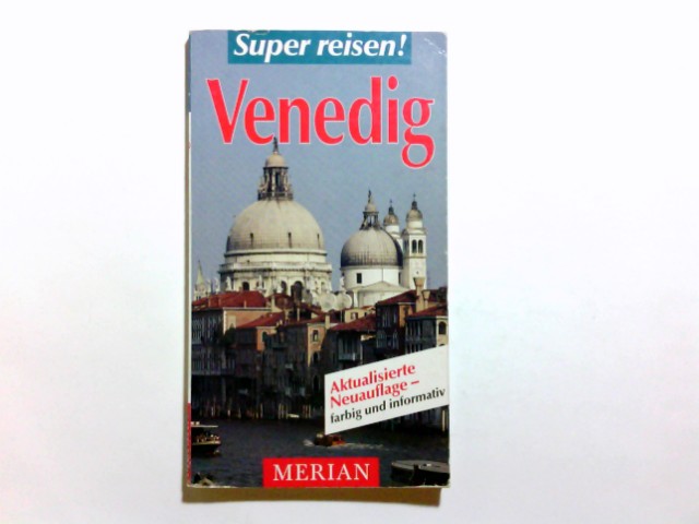 Venedig. Wolftraud de Concini / Merian : Super reisen! 2. Aufl., aktualisierte Neuaufl. - De Concini, Wolftraud