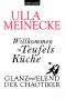 Willkommen in Teufels Küche : Glanz und Elend der Chaotiker.   1. Aufl. - Ulla Meinecke