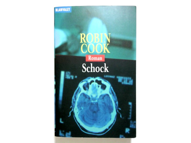 Schock : Roman. Robin Cook. Ins Dt. übertr. von Bärbel Arnold / Goldmann ; 35771 : Blanvalet Taschenbuchausg. - Cook, Robin (Verfasser)