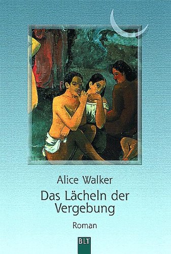 Das Lächeln der Vergebung : [Roman]. Alice Walker. Aus dem Amerikan. von Maja Ueberle-Pfaff / BLT ; Bd. 92079 Vollständige Taschenbuchausg., 1. Aufl. - Walker, Alice (Verfasser)