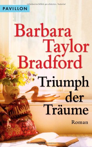 Triumph der Träume : Roman. Barbara Taylor Bradford. Aus dem Amerikan. von Gabriele Weber-Jaric Taschenbuchausg. - Bradford, Barbara Taylor (Verfasser)