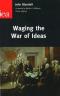 Waging the War of Ideas  Auflage: 3rd Revised edition - John Blundell
