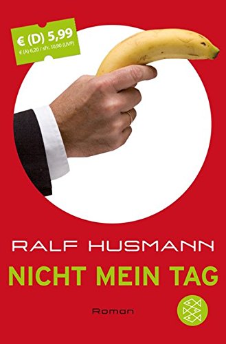 Nicht mein Tag : Roman. Ralf Husmann / Fischer ; 51161 Limitierte Sonderausg. - Husmann, Ralf (Verfasser)