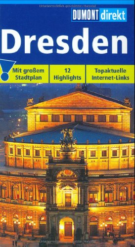 Dresden : [12 Highlights ; topaktuelle Internet-Links]. DuMont direkt - Preuß, Werner