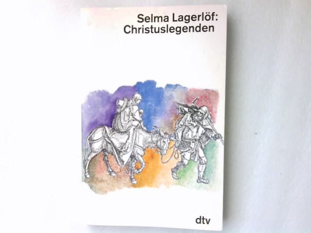 Christuslegenden. Selma Lagerlöf. Dt. von Marie Franzos / dtv ; 2573 : dtv-Grossdruck - Lagerlöf, Selma und Marie Franzos