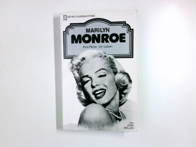 Marilyn Monroe : ihre Filme, ihr Leben. von. [Dt. Übers.: Bernd Eckhardt] / Heyne-Bücher / 32 ; 57 Dt. Erstveröff. - Mellen, Joan