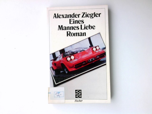 Eines Mannes Liebe : Roman. Fischer-Taschenbücher ; 8052 Ungekürzte Ausg. - Ziegler, Alexander