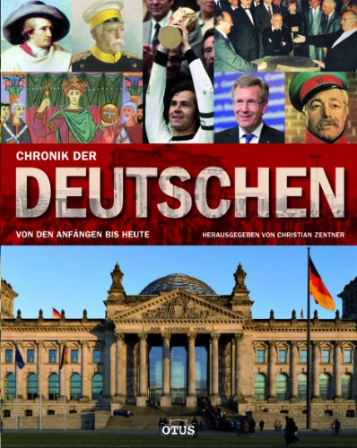 Chronik der Deutschen : von den Anfängen bis heute. hrsg. von Christian Zentner. [Mitarb.: Reinhard Barth ...] - Zentner, Christian (Herausgeber)