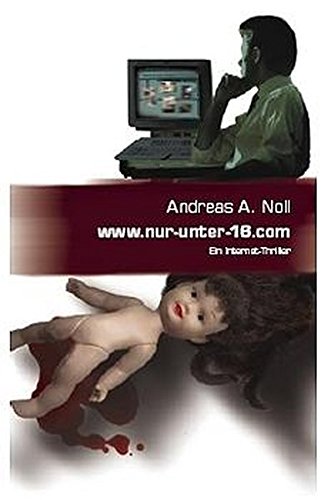www.nur-unter-16.com : ein Internet-Thriller. - Noll, Andreas A.