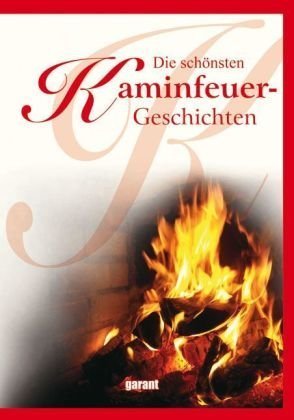 Die schönsten Kaminfeuergeschichten : 33 klassische Meistererzählungen der deutschen Literatur. ausgew. von Gabriele Jockel - Jockel, Gabriele (Herausgeber)