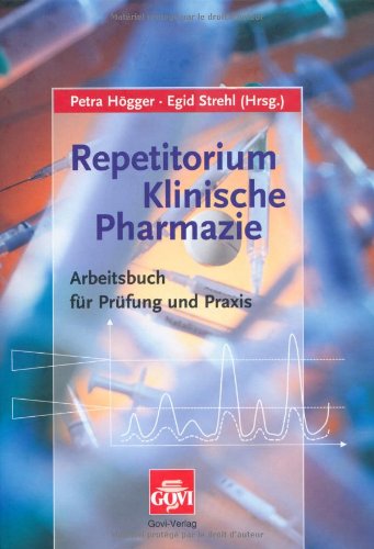 Repetitorium klinische Pharmazie : Arbeitsbuch für Prüfung und Praxis. Petra Högger/Egid Strehl (Hrsg.). Mit Beitr. von Ulrich Berger ... - Högger, Petra (Herausgeber) und Ulrich (Mitwirkender) Berger