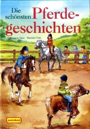 Die schönsten Pferdegeschichten - Susanne, Götz und Pohl Daniela