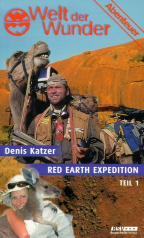 Welt der Wunder, Abenteuer, Red Earth Expedition  1. Aufl. - Katzer, Denis
