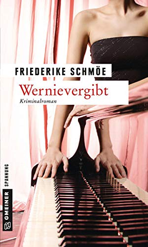 Wernievergibt : Kea Laverdes fünfter Fall ; [Kriminalroman]. Gmeiner Original 1. Aufl. - Schmöe, Friederike