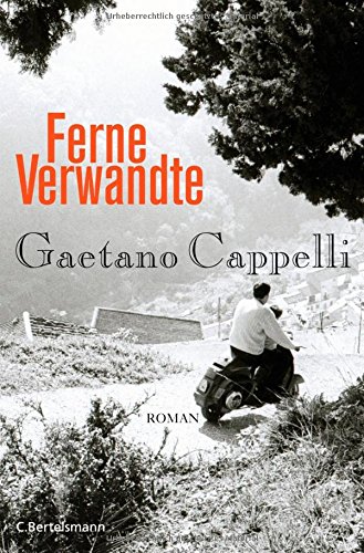 Ferne Verwandte : Roman. Gaetano Cappelli. Aus dem Ital. von Sylvia Höfer 1. Aufl. - Cappelli, Gaetano und Sylvia Höfer