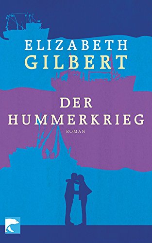 Der Hummerkrieg : Roman. Elizabeth Gilbert. Aus dem Amerikan. von Elke Link / BvT ; 587 - Gilbert, Elizabeth und Elke Link